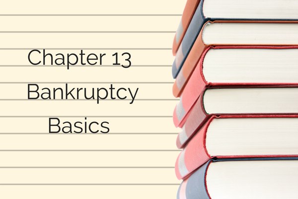 Chapter 13 Bankruptcy Basics